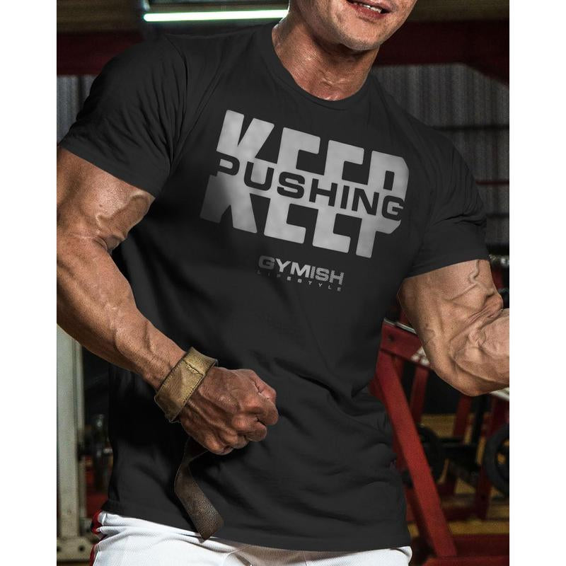 067. Keep Pushing Workout Motivational Gym T-Shirt for Men