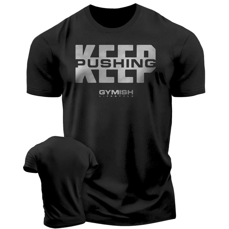 067. Keep Pushing Workout Motivational Gym T-Shirt for Men